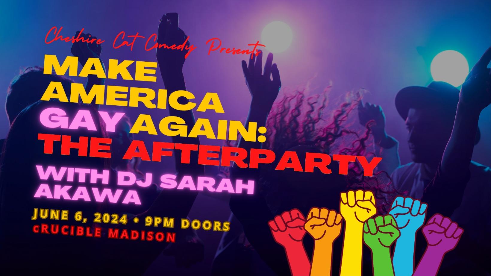 MAKE AMERICA GAY AGAIN: The Afterparty w/ DJ Sarah Akawa